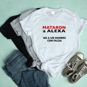 Mataron a Alexa No a Un Hombre con Falda T shirts